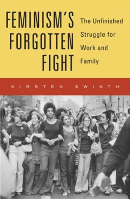 Book cover of: Feminism’s Forgotten Fight. By: Kirsten Swinth