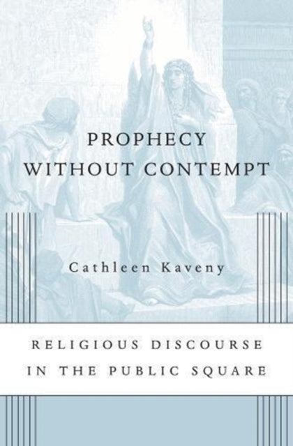 Book cover of: Prophecy without Contempt. By: Cathleen Kaveny