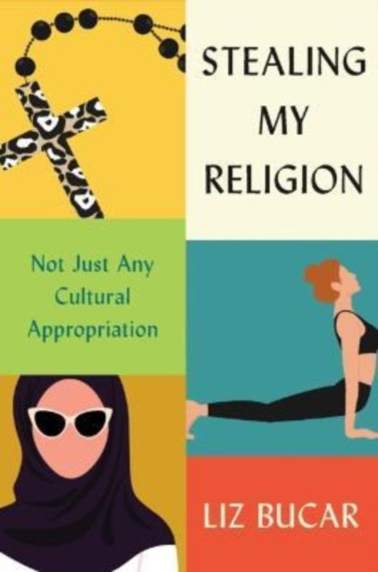 Book cover of: Stealing My Religion. By: Liz Bucar
