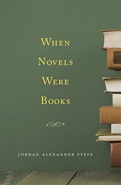 Book cover of: When Novels Were Books. By: Jordan Alexander Stein