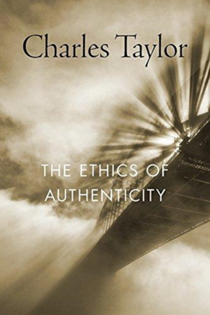 Ethics of Authenticity 9780674987692 Charles Taylor