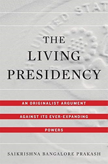 Book cover of: Living Presidency. By: Saikrishna Bangalore Prakash