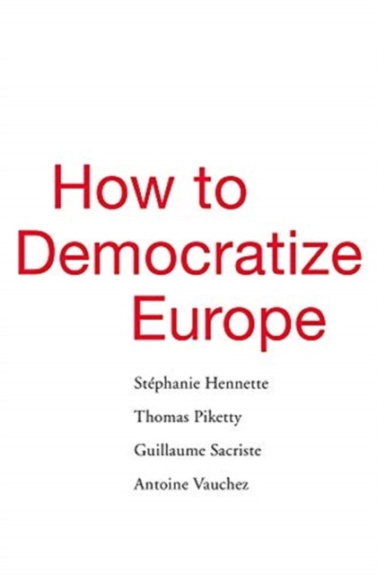 Book cover of: How to Democratize Europe. By: Stéphanie Hennette