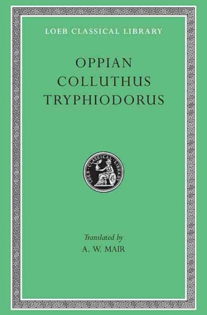 Book cover of: Oppian. Colluthus. Tryphiodorus. By: Oppian