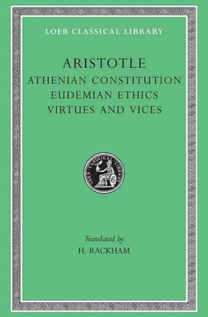 Athenian Constitution. Eudemian Ethics. Virtues and Vices