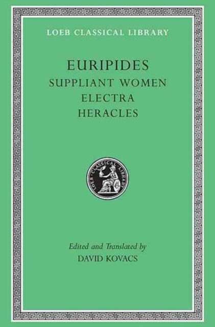 Book cover of: Suppliant Women. Electra. Heracles