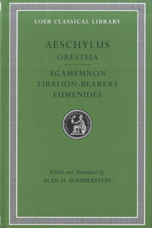 Oresteia: Agamemnon. Libation-Bearers. Eumenides