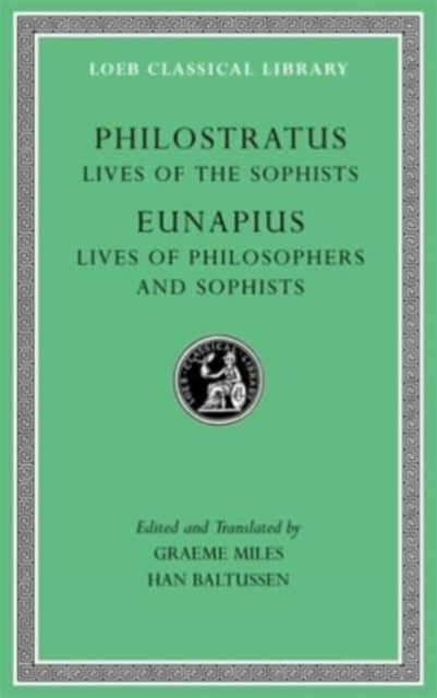 Book cover of: Lives of the Sophists. Lives of Philosophers and Sophists. By: Philostratus