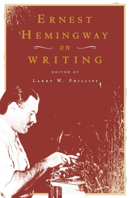 Book cover of: Ernest Hemingway on Writing. By: Larry W. Phillips