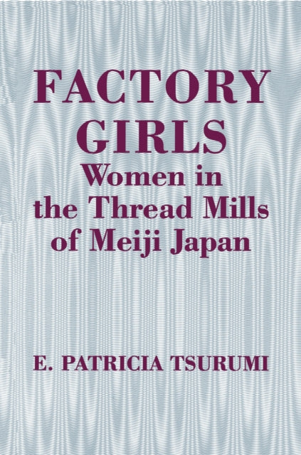 Book cover of: Factory Girls. By: E. Patricia Tsurumi