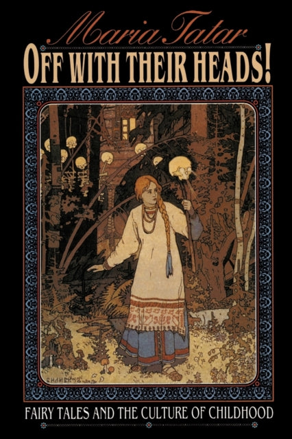 Book cover of: Off with Their Heads!. By: Maria Tatar