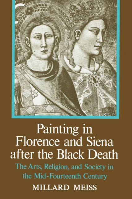 Book cover of: Painting in Florence and Siena after the Black Death. By: Millard Meiss