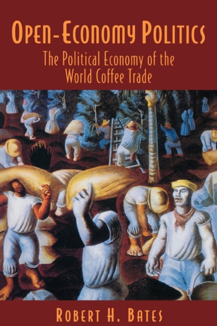 Book cover of: Open-Economy Politics. By: Robert H. Bates