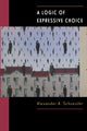Book cover of: Logic of Expressive Choice. By: Alexander A. Schuessler