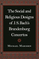 Book cover of: Social and Religious Designs of J. S. Bach's Brandenburg Concertos. By: Michael Marissen