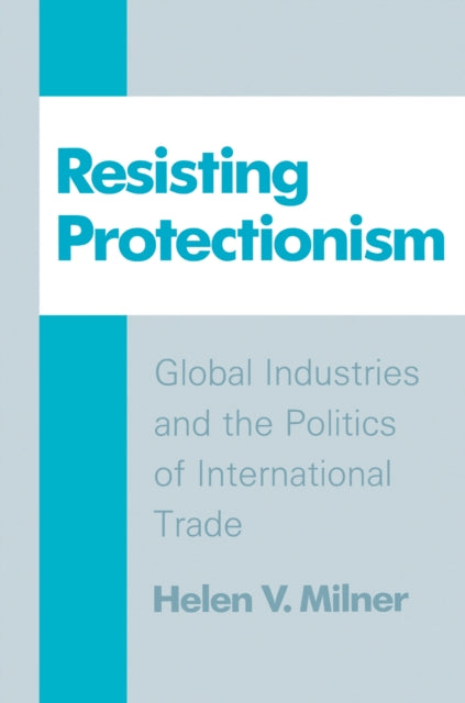 Book cover of: Resisting Protectionism. By: Helen V. Milner