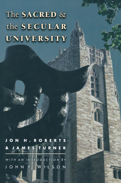 Book cover of: Sacred and the Secular University. By: Jon H. Roberts