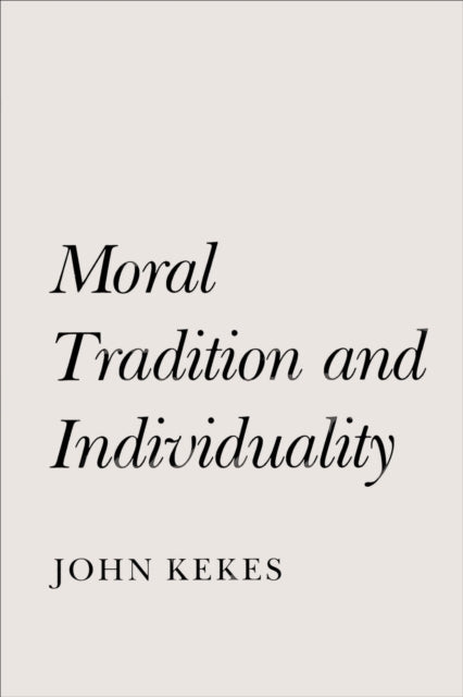 Book cover of: Moral Tradition and Individuality. By: John Kekes