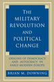 Book cover of: Military Revolution and Political Change. By: Brian Downing