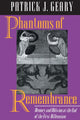 Book cover of: Phantoms of Remembrance. By: Patrick J. Geary
