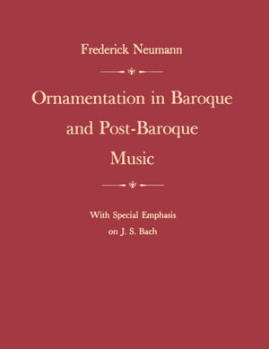 Ornamentation in Baroque and Post-Baroque Music, with Special Emphasis on J.S. Bach