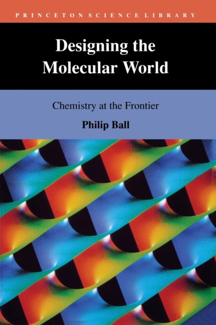 Book cover of: Designing the Molecular World. By: Philip Ball
