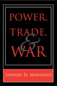 Book cover of: Power, Trade, and War. By: Edward D. Mansfield