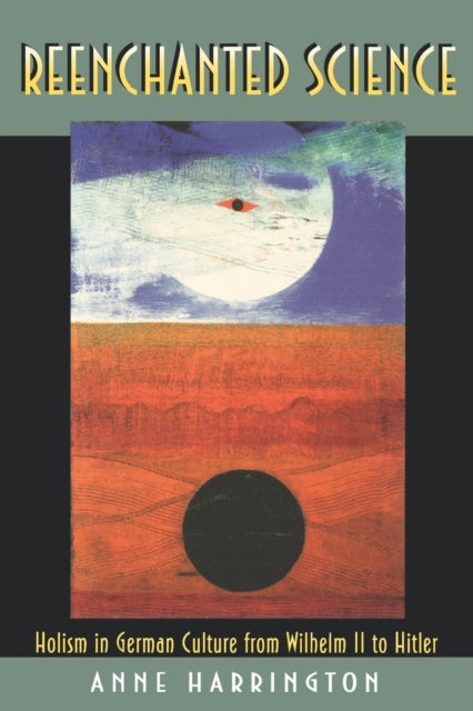 Book cover of: Reenchanted Science. By: Anne Harrington