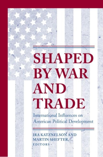 Book cover of: Shaped by War and Trade
