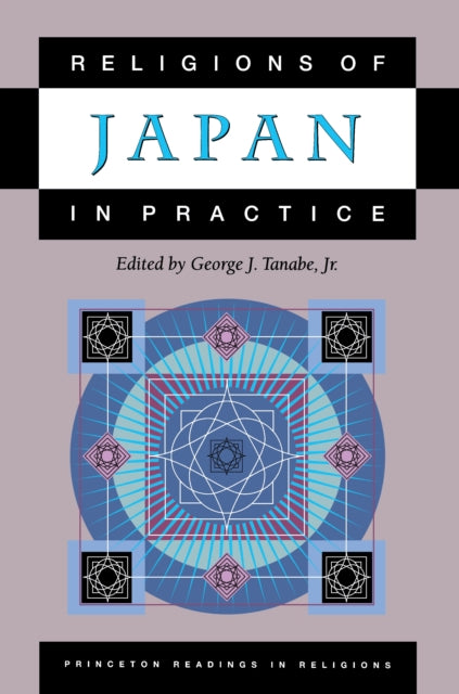 Book cover of: Religions of Japan in Practice. By: George Joji Tanabe