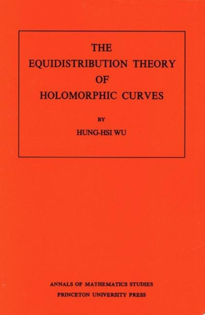 Book cover of: Equidistribution Theory of Holomorphic Curves. By: Hung-his Wu