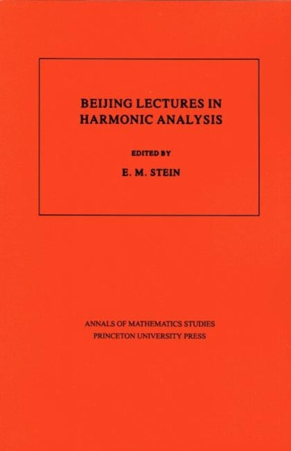 Book cover of: Beijing Lectures in Harmonic Analysis. By: Elias M. Stein