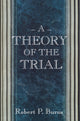Book cover of: Theory of the Trial. By: Robert P. Burns