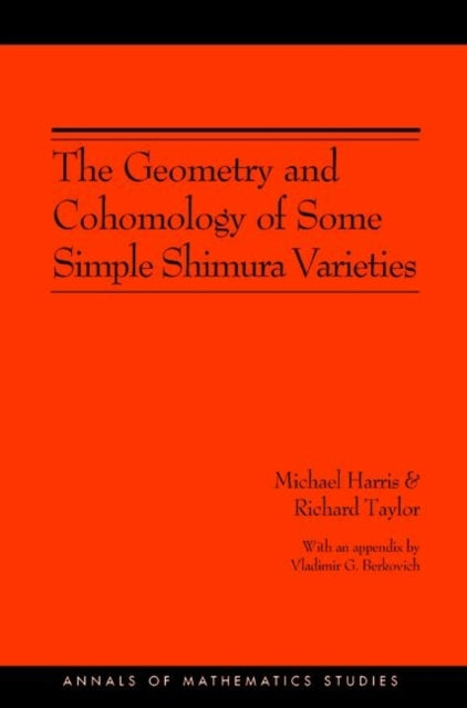 Book cover of: Geometry and Cohomology of Some Simple Shimura Varieties. By: Michael Harris