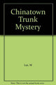 Book cover of: Chinatown Trunk Mystery. By: M Lui