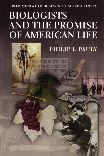Book cover of: Biologists and the Promise of American Life. By: Philip J. Pauly