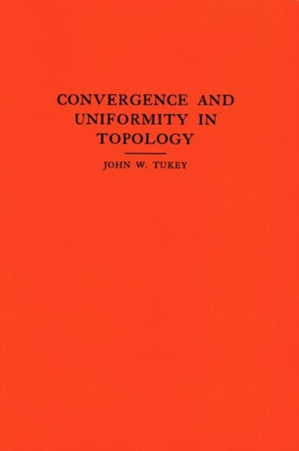 Book cover of: Convergence and Uniformity in Topology. By: John Wilder Tukey