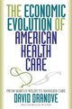 Book cover of: Economic Evolution of American Health Care. By: David Dranove