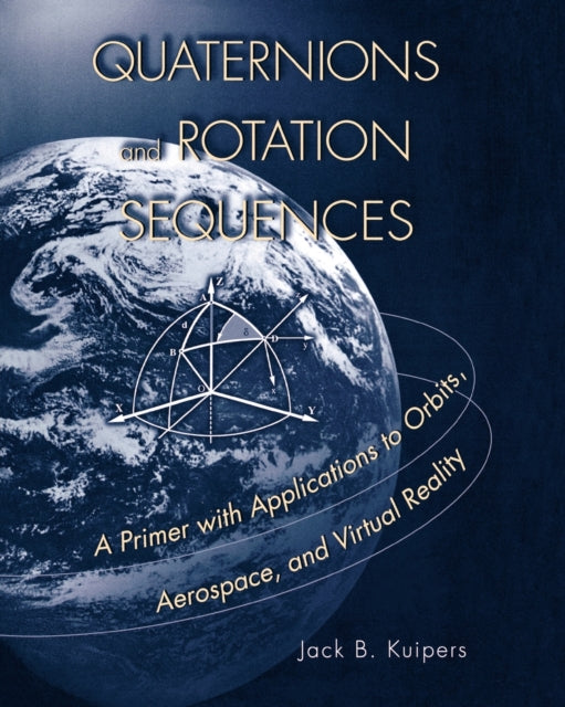 Book cover of: Quaternions and Rotation Sequences. By: J. B. Kuipers