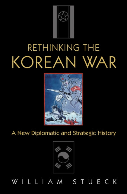Book cover of: Rethinking the Korean War. By: William Stueck