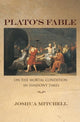 Book cover of: Plato's Fable. By: Joshua Mitchell