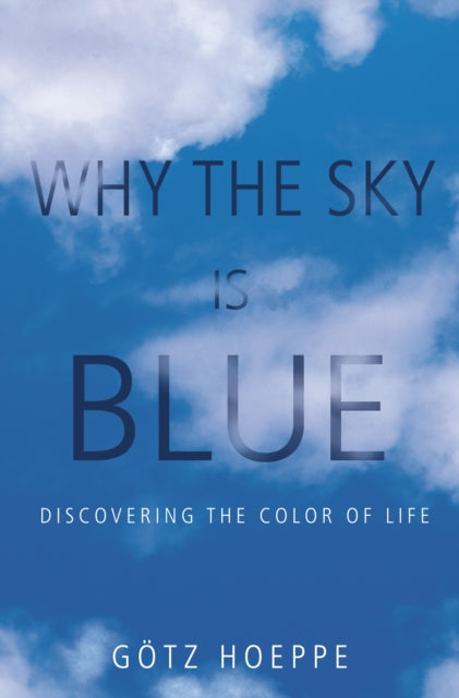 Book cover of: Why the Sky Is Blue. By: Götz Hoeppe, Gotz Hoeppe