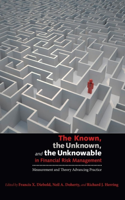 Book cover of: Known, the Unknown, and the Unknowable in Financial Risk Management. By: Francis X. Diebold