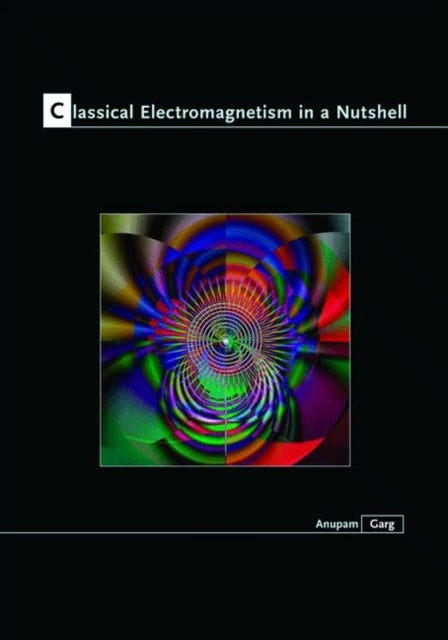 Book cover of: Classical Electromagnetism in a Nutshell. By: Anupam Kumar Garg