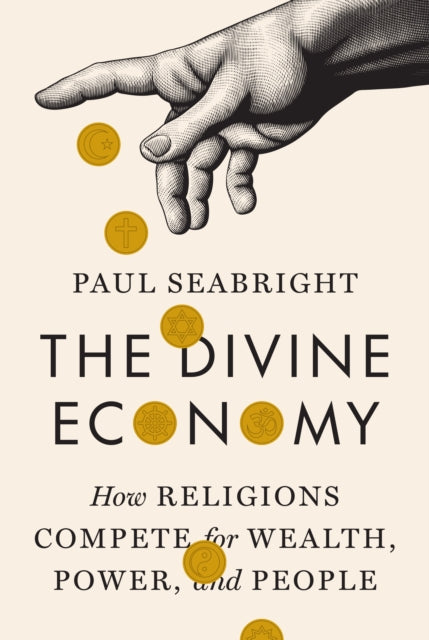 Divine Economy, How Religions Compete for Wealth, Power, and People