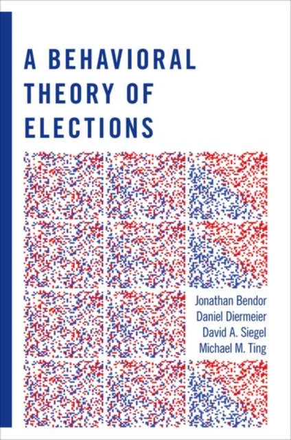 Book cover of: Behavioral Theory of Elections. By: Jonathan B. Bendor