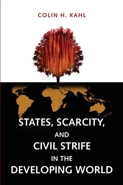 Book cover of: States, Scarcity, and Civil Strife in the Developing World. By: Colin H. Kahl