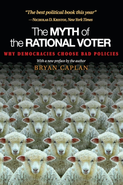 Book cover of: Myth of the Rational Voter. By: Bryan Caplan