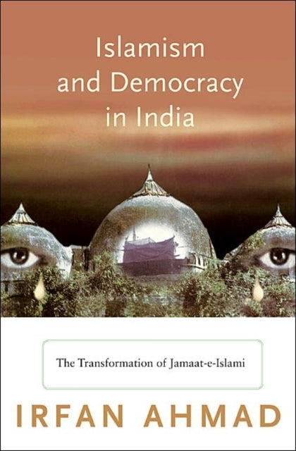 Book cover of: Islamism and Democracy in India. By: Irfan Ahmad