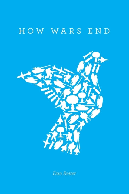 Book cover of: How Wars End. By: Dan Reiter